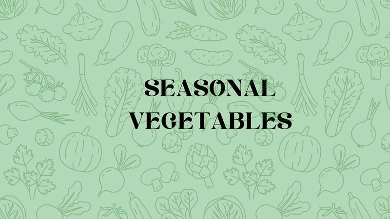 SEASONAL VEGETABLES 